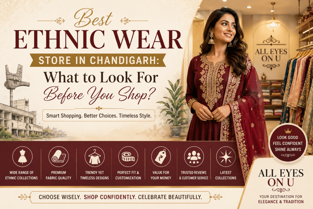 Best Ethnic Wear Store in Chandigarh What to Look For Before You Shop